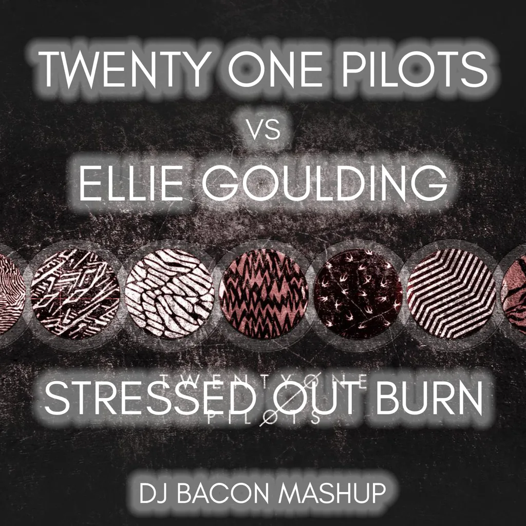 Miksa “Twenty One Pilots vs Ellie Goulding - Stressed Out Burn (Dj Bacon Mashup)” vāka attēls