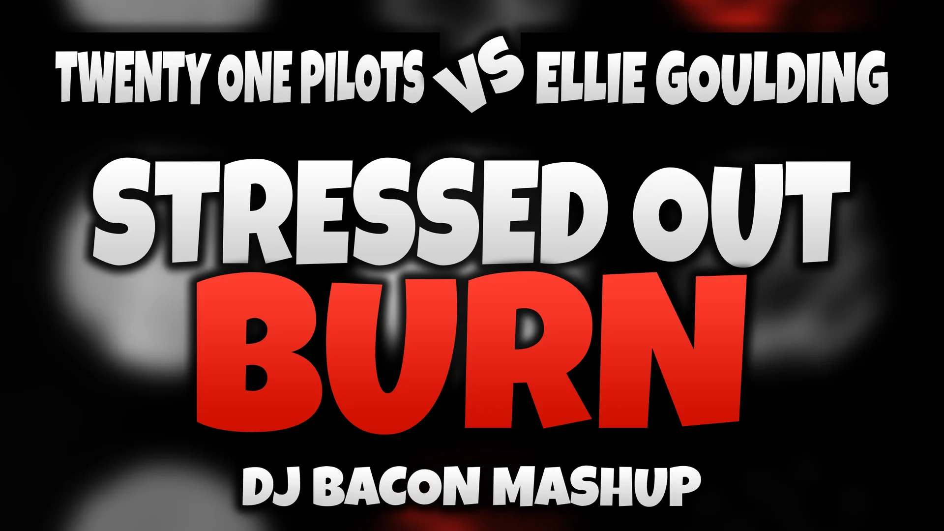 Miksa “Twenty One Pilots vs Ellie Goulding - Stressed Out Burn (Dj Bacon Mashup)” platekrāna attēls