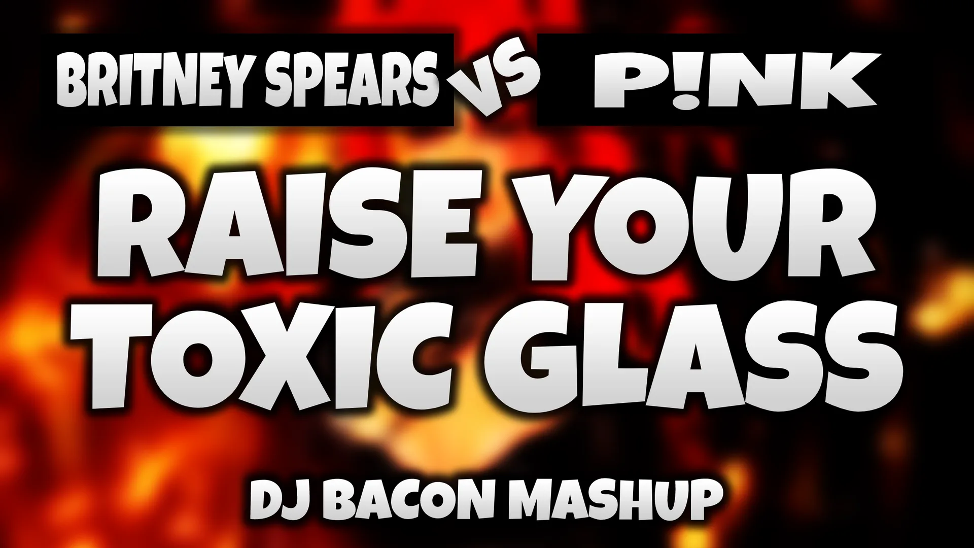 Wide artwork for Britney Spears vs Pink - Raise Your Toxic Glass (Dj Bacon Mashup)