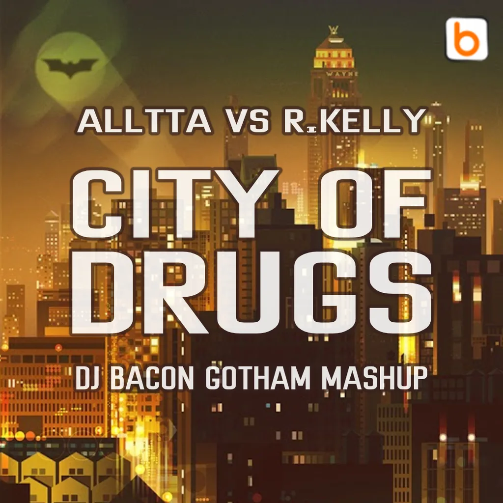 Miksa “AllttA vs R. Kelly - City Of Drugs (Dj Bacon Gotham Mashup)” vāka attēls