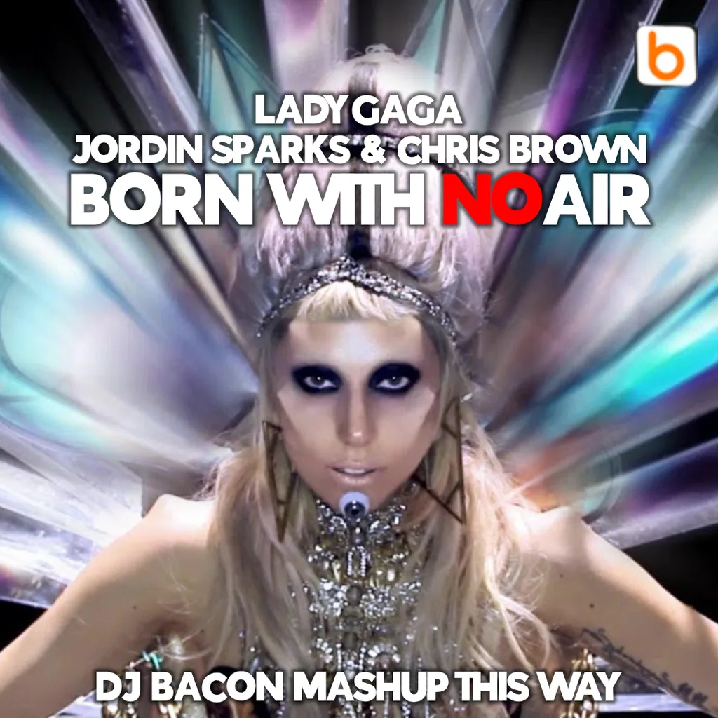 Miksa “Lady Gaga vs Jordin Sparks & Chris Brown - Born With No Air (Dj Bacon Mashup This Way)” vāka attēls