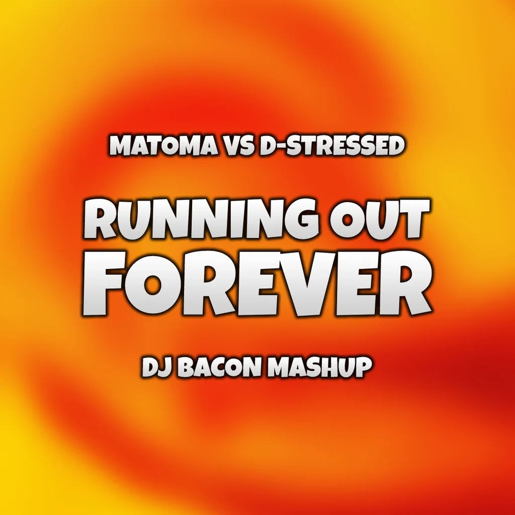 Miksa “Matoma & Astrid S vs D-Stressed - Runnin Out Forever (Dj Bacon Mashup)” vāka attēls