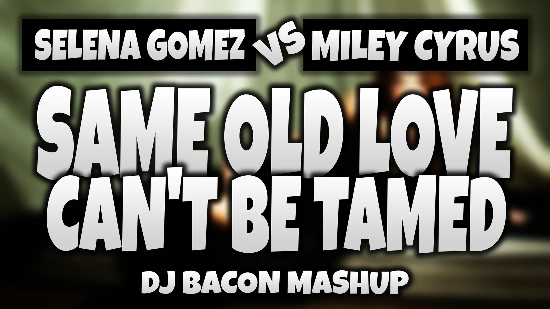 Miksa “Selena Gomez vs Miley Cyrus - Same Old Love Can't Be Tamed (Dj Bacon Mashup)” platekrāna attēls
