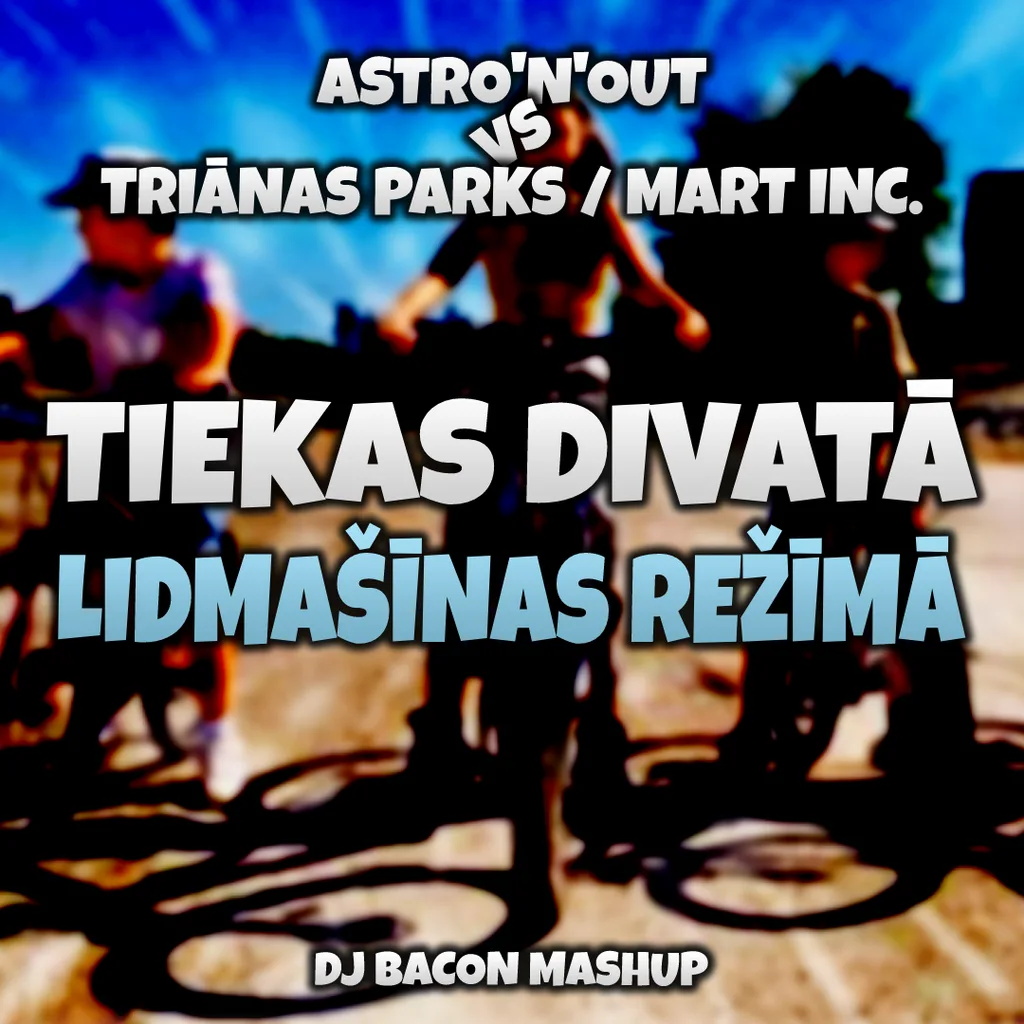 Miksa “Astronout Vs Triānas Parks feat Mart Inc. - Tiekas Divatā Lidmašīnas Režīmā (Dj Bacon Mashup)” vāka attēls