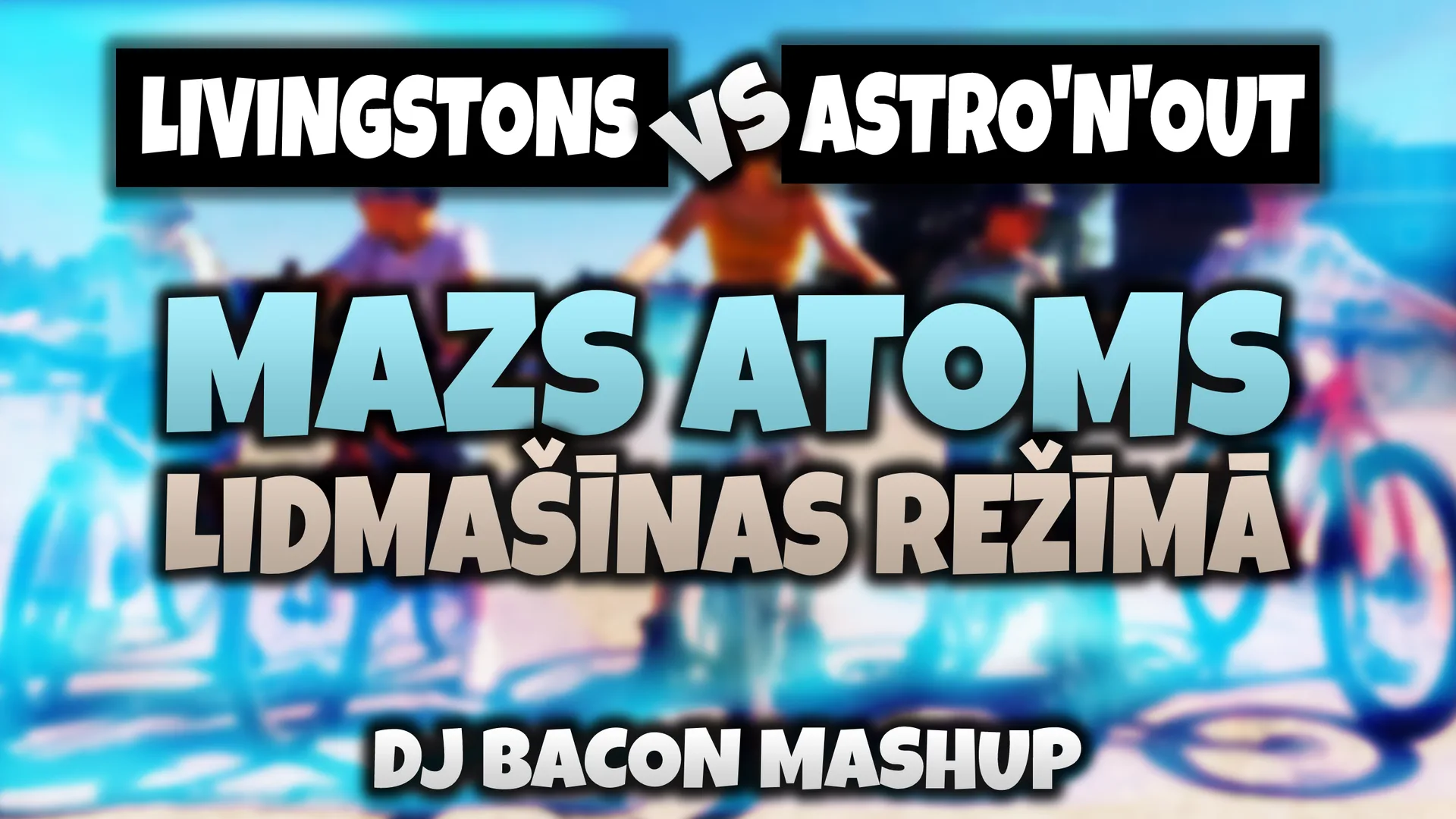 Wide artwork for Livingstons vs Astro'n'out - Mazs Atoms Lidmašīnas Režīmā (Dj Bacon Mashup)