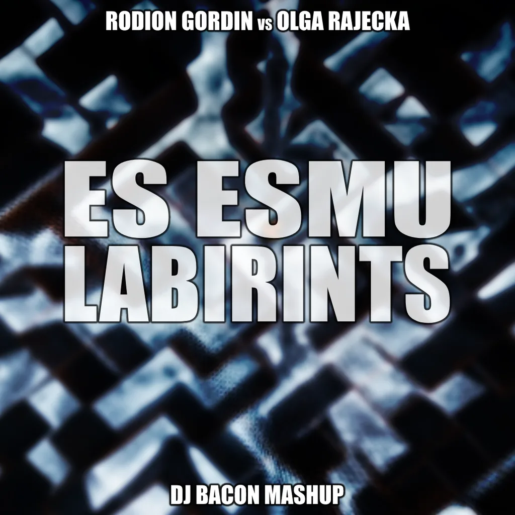 Miksa “Rodion Gordin vs Olga Rajecka - Es Esmu Labirints (Dj Bacon Mashup)” vāka attēls