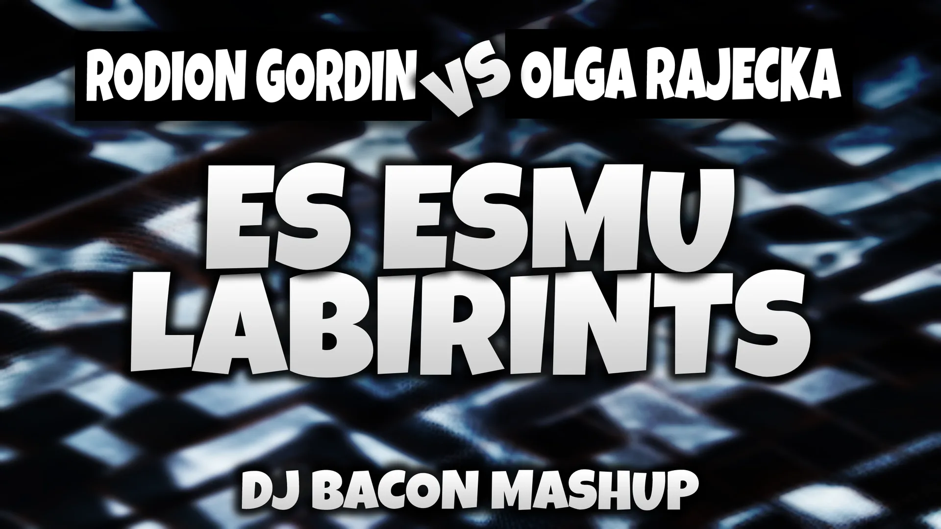 Wide artwork for Rodion Gordin vs Olga Rajecka - Es Esmu Labirints (Dj Bacon Mashup)