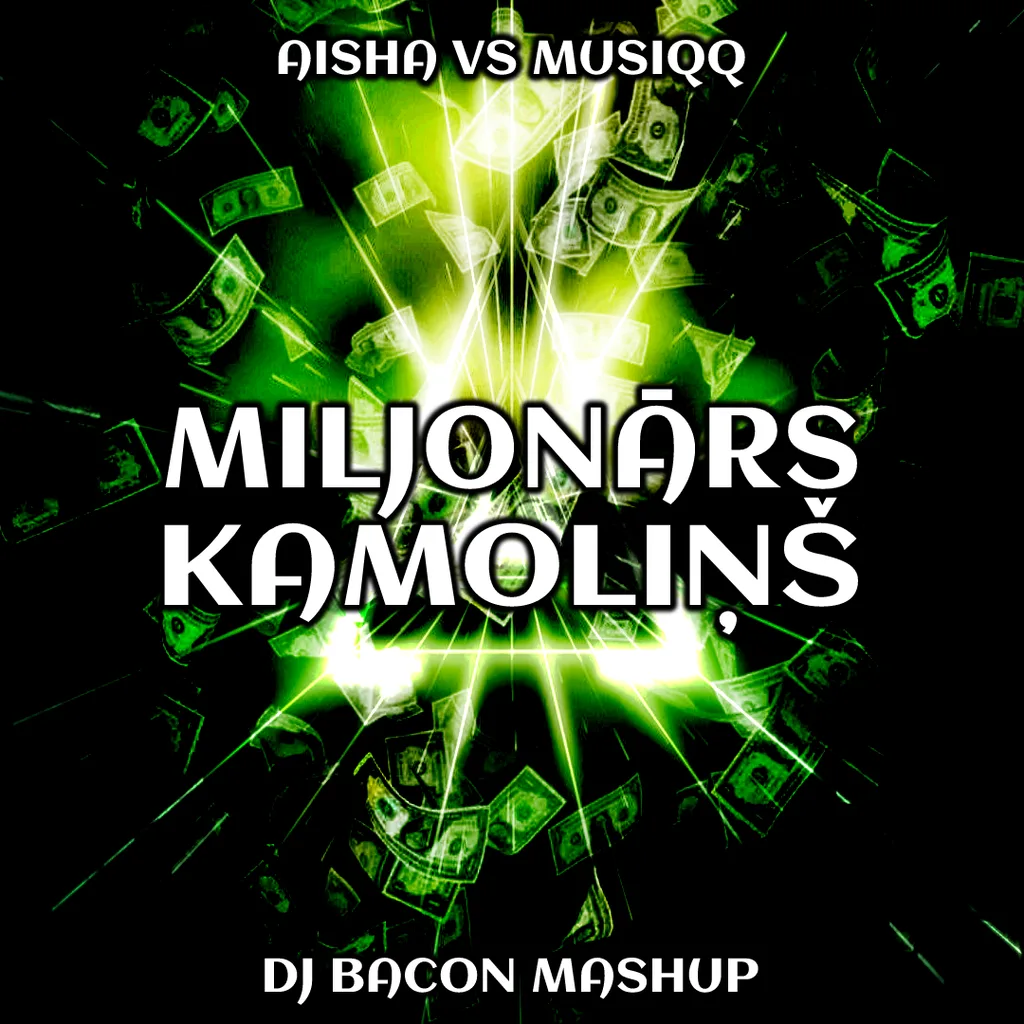 Miksa “Aisha vs MUSIQQ - Miljonārs Kamoliņš (Dj Bacon Mashup)” vāka attēls
