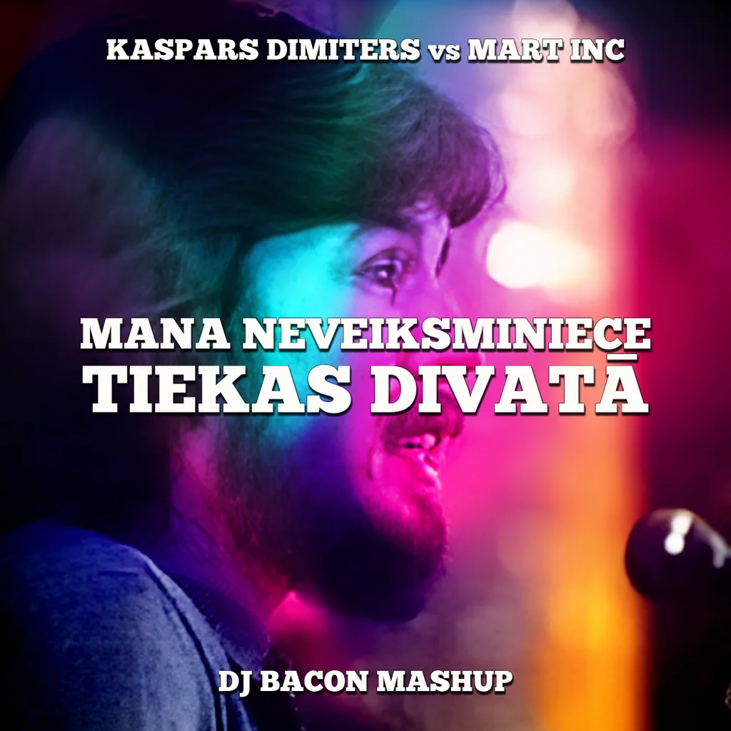 Cover artwork for Kaspars Dimiters vs Mart Inc - Mana Neveiksminiece Tiekas Divatā (Dj Bacon Mashup)