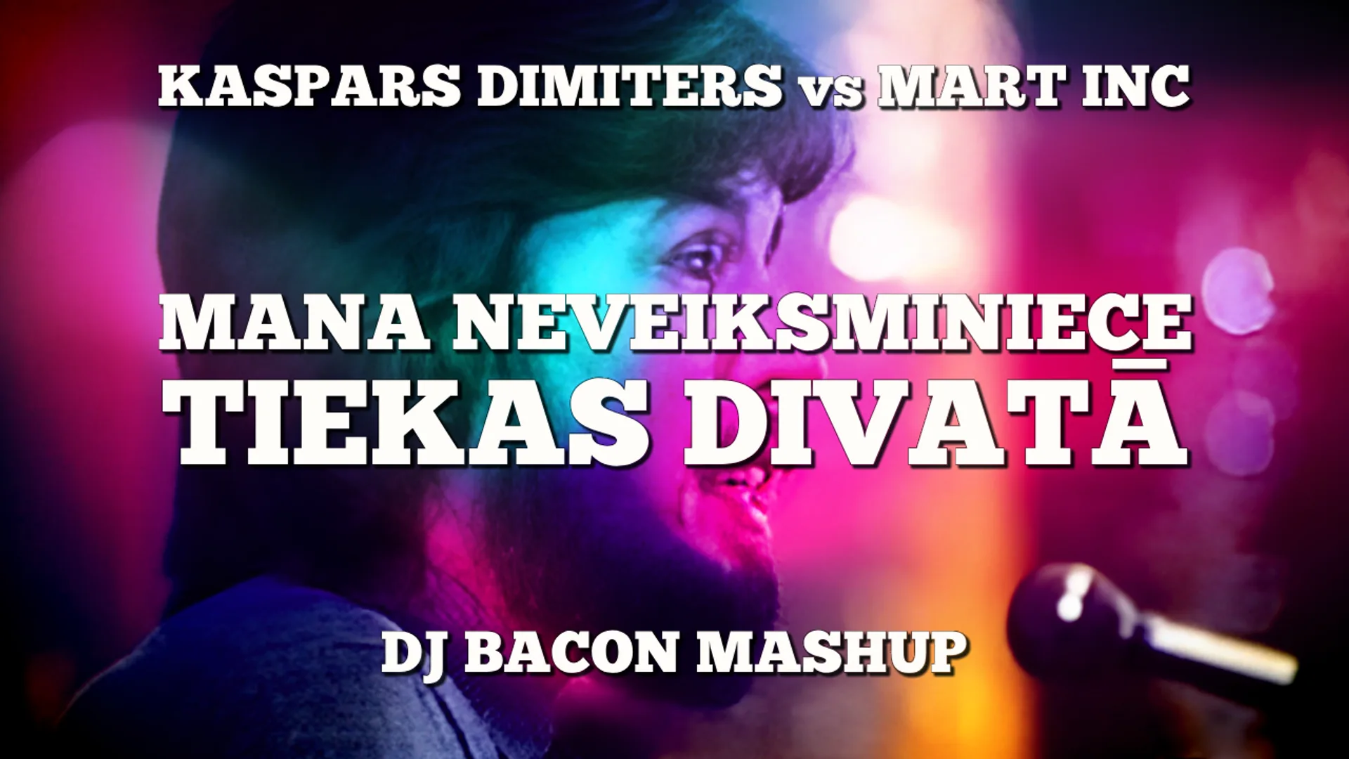 Wide artwork for Kaspars Dimiters vs Mart Inc - Mana Neveiksminiece Tiekas Divatā (Dj Bacon Mashup)