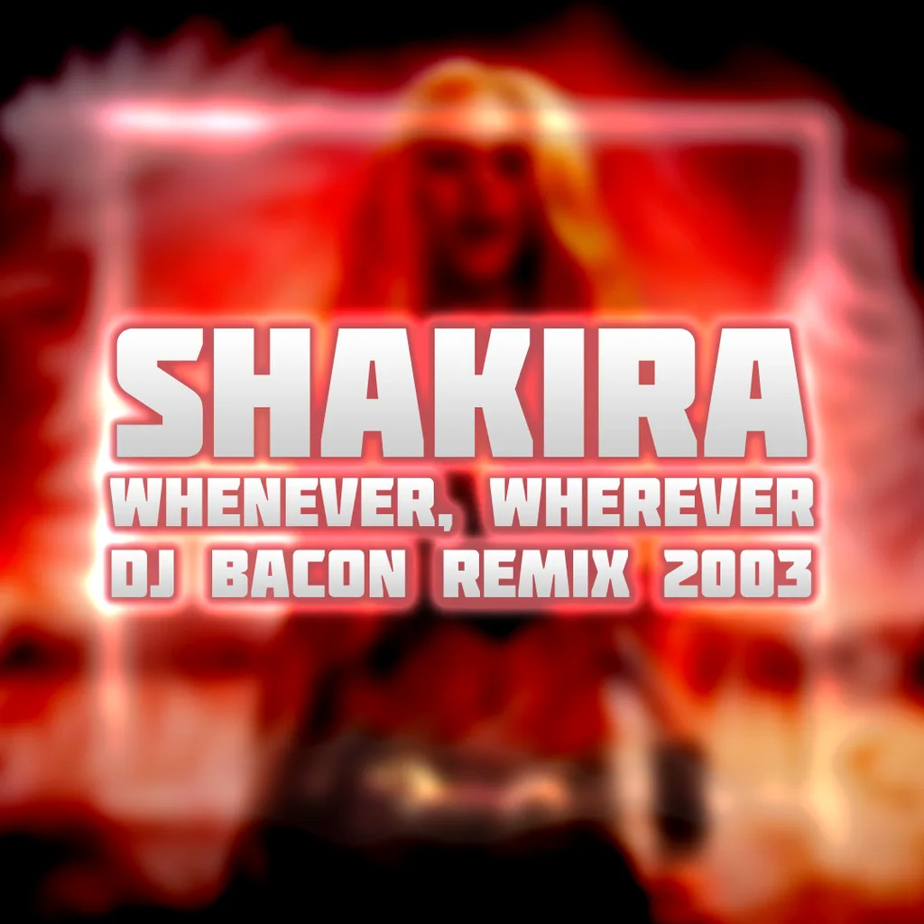 Miksa “Shakira - Whenever, Wherever (Dj Bacon Remix 2003)” vāka attēls