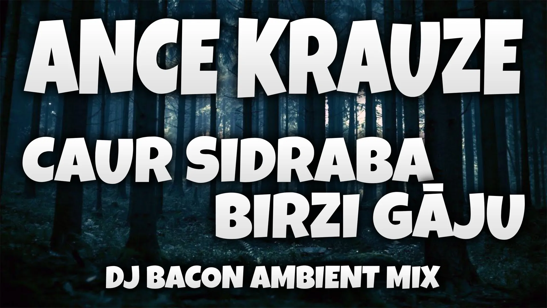 Wide artwork for Ance Krauze - Caur sidraba birzi gāju (Dj Bacon Ambient Mix)